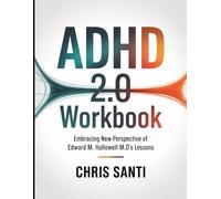 ADHD 2.0 Workbook: Embracing New Perspective Of Edward M. Hallowell M.D's Lessons