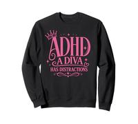 ADHD A Diva Has Distraction Women Funny Sweatshirt