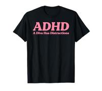 ADHD A Diva Has Distractions Funny Neurodivergent Sass Humor T-Shirt