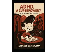 ADHD, A Superpower?: Kid's and Teens
