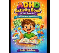 ADHD Activity Book for Kids Ages 6-8: Fun Puzzles, Mazes and Focus Games