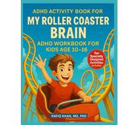 ADHD Activity Book For My Roller Coaster Brain: ADHD Workbook For Kids Age 10-16: Organization Tips For Kids (Successful Parenting of ADHD Children)