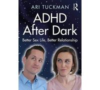 ADHD After Dark – Better Sex Life, Better Relationship – Routledge