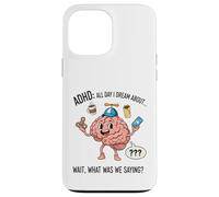 ADHD All Day I Dream About Wait What Was I Saying Funny Case for iPhone 13 Pro Max