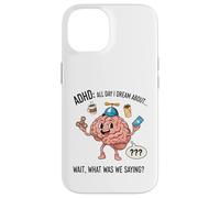 ADHD All Day I Dream About Wait What Was I Saying Funny Case for iPhone 14