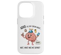 ADHD All Day I Dream About Wait What Was I Saying Funny Case for iPhone 14 Pro