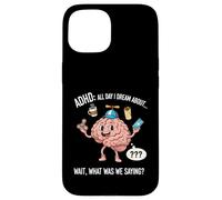 ADHD All Day I Dream About Wait What Was I Saying Funny Case for iPhone 15