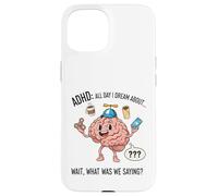 ADHD All Day I Dream About Wait What Was I Saying Funny Case for iPhone 15