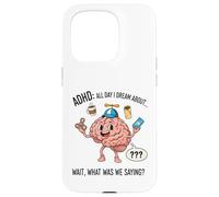 ADHD All Day I Dream About Wait What Was I Saying Funny Case for iPhone 15 Pro