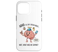 ADHD All Day I Dream About Wait What Was I Saying Funny Case for iPhone 16 Pro Max