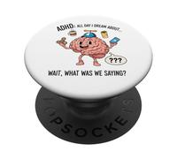 ADHD All Day I Dream About Wait What Was I Saying Funny PopSockets Adhesive PopGrip