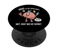 ADHD All Day I Dream About Wait What Was I Saying Funny PopSockets Adhesive PopGrip
