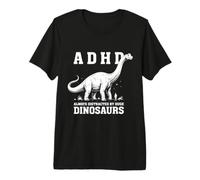 ADHD Always Distracted By Huge Dinosaurs ADHD Awareness Premium T-Shirt