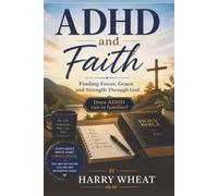 ADHD and Faith: Finding Focus, Grace, and Strength Through God (Medical)