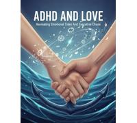 Adhd And Love: Navigating Emotional Tides And Executive Chaos