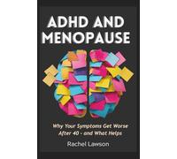 ADHD and Menopause : Why Your Symptoms Get Worse After 40 - and What Helps