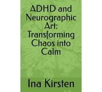 ADHD and Neurographic Art: Transforming Chaos into Calm