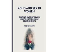 ADHD and Sex in Women: Finding Happiness and Confidence in Close Relationships
