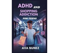 ADHD and Shopping Addiction for Teens: Learn to Resist Impulse Buys, Build Self-Control, and Spend Smarter
