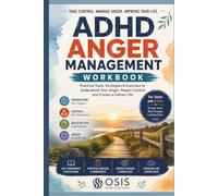 ADHD Anger Management Workbook: Practical Tools, Strategies, and Exercises to Understand Your Anger, Regain Control, and Create a Calmer Life