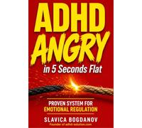 ADHD Angry in 5 Seconds Flat: Proven System for Emotional Regulation (ADHD Emotional Regulation & Rejection Sensitive Dysphoria Series)