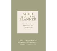 ADHD Autism Planner: Time Blocking, Brain Dump and Sensory Tracker | A Daily Organizer for Neurodivergent Focus, Clarity, and Calm