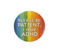 ADHD Awareness Pin Badge - “Please Be Patient I Have ADHD” Rainbow Neurodiversity Button for Jacket, Backpack, Lanyard and Clothing