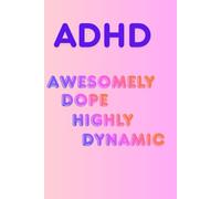 ADHD - Awesomely Dope Highly Determined: A safe space to vent, create, and get all your thoughts out
