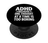 ADHD Because One Thought at a Time Is Too Boring PopSockets Adhesive PopGrip
