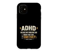 ADHD Because Why Finish One Task When You Can Start Five Case for iPhone 11