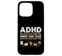 ADHD Because Why Finish One Task When You Can Start Five Case for iPhone 15 Pro Max