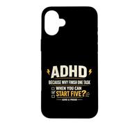 ADHD Because Why Finish One Task When You Can Start Five Case for iPhone 16 Plus