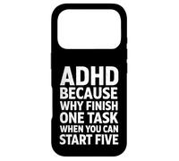 ADHD Because Why Finish One Task When You Can Start Five Case for iPhone 17 Pro