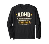 ADHD Because Why Finish One Task When You Can Start Five Long Sleeve T-Shirt