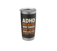 ADHD Because Why Finish One Task When You Can Start Five Stainless Steel Insulated Tumbler