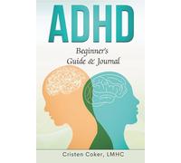 ADHD Beginner's Guide & Journal: A Simple Workbook with Strategies, Prompts, and Tools for Managing ADHD