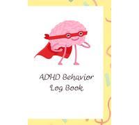 ADHD Behavior Log Book: Daily Tracker for Goals, Tasks, Mood, Behaviors, Medication & Notes