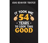 ADHD Behavior Tracker :54th Birthday Gift, Took Me 54 Years - 54 Years Old: Gifts for Dad:Simple ADHD Behaviour Daily Journal for Kids, Teens & ... Daily Journal, Adhd Notebook,Birthday Gifts