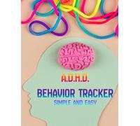 ADHD Behavior Tracker - Daily Behavior Logbook & Routine Planner: A Simple and Effective Tool to Track Emotions, Habits, Routines and Daily Progress | Support for Parents, Teachers & Therapists