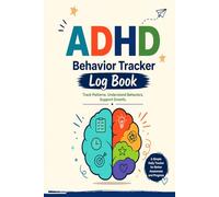 ADHD Behavior Tracker Log Book: A Comprehensive Journal for Monitoring Nutrition, Sleep, Sensory Needs, and Daily Routines