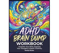 ADHD Brain Dump Workbook: Daily Thought Sorter, Priority Tracker, and Mental Clarity System for Adults Who Think in Overdrive