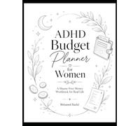 ADHD Budget Planner for Women: A Shame-Free Money Workbook to Track Bills, Reduce Impulse Spending, Manage Debt, and Build Calm Financial Habits (The ADHD Life, Unfiltered)