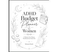 ADHD Budget Planner for Women: A Shame-Free Money Workbook to Track Bills, Reduce Impulse Spending, Manage Debt, and Build Calm Financial Habits (The ADHD Life, Unfiltered)