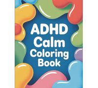 ADHD Calm Coloring Book: Relaxing Sensory Pages for Focus, Stress Relief, and Mental Reset: Relaxing Sensory-Friendly Pages for Focus and Stress Relief