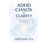 ADHD CHAOS to CLARITY: From Lifetime Mental Noise to Unbreakable Focus Using Breath Meditation