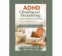 ADHD Cleaning and Decluttering Planner: An Architect’s Guide to Organizing Your Home and Reducing Overwhelm