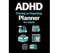 ADHD Cleaning and Organizing Planner for Adults: Simple Timed Reset System with Decluttering Checklists, Daily Cleaning Routines, Weekly Plans & ... Home Organization Tools to Reduce Overwhelm