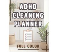 ADHD Cleaning Planner: 12-Week Organizer with Room-by-Room Checklists, Decluttering Prompts & Motivation Tools: Includes ADHD-Friendly Routines for ... Tracking - Ideal for All Overwhelmed Homes