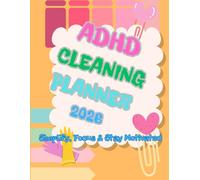 ADHD Cleaning Planner 2026: Simplify, Focus & Stay Motivated.