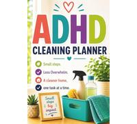 ADHD Cleaning Planner, 2027 Calendar: Simple Cleaning Routines, Home Organization Journal, Habit Tracker, Home Essentials Checklist, Decluttering ... Planning for Adults and Teens with ADHD